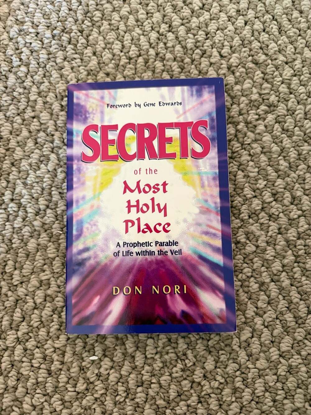 SECRETS OF THE MOST HOLY PLACE: A Prophetic Parable of Life within the Veil